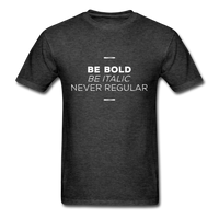 Be Bold T-Shirt - heather black