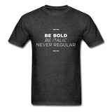 Be Bold T-Shirt - heather black