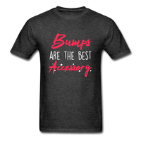 Bumps are the Best Accessory T-Shirt - heather black