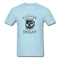 Death Before Decaf T-Shirt - powder blue