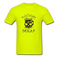 Death Before Decaf T-Shirt - safety green