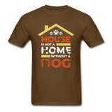 House is not a Home T-Shirt - brown