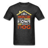 House is not a Home T-Shirt - heather black