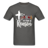 Jesus is the Reason T-Shirt - charcoal