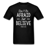 Don't Be Afraid T-Shirt - black