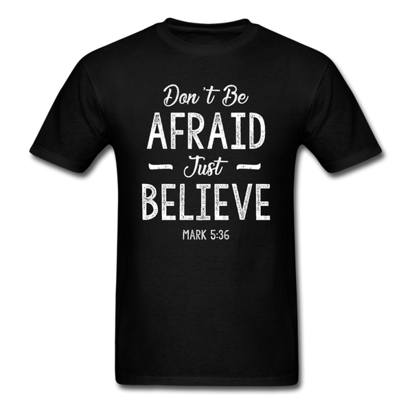 Don't Be Afraid T-Shirt - black