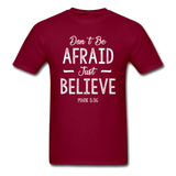 Don't Be Afraid T-Shirt - burgundy