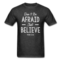 Don't Be Afraid T-Shirt - heather black
