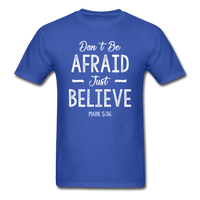 Don't Be Afraid T-Shirt - royal blue