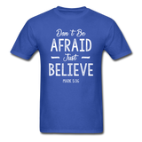 Don't Be Afraid T-Shirt - royal blue