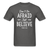 Don't Be Afraid T-Shirt - charcoal