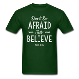 Don't Be Afraid T-Shirt - forest green