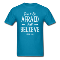 Don't Be Afraid T-Shirt - turquoise