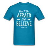 Don't Be Afraid T-Shirt - turquoise