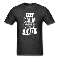 Keep Calm, I'm Going to be a Dad T-Shirt - heather black