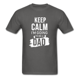 Keep Calm, I'm Going to be a Dad T-Shirt - charcoal