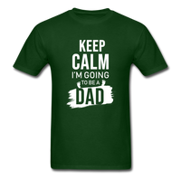 Keep Calm, I'm Going to be a Dad T-Shirt - forest green