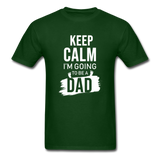 Keep Calm, I'm Going to be a Dad T-Shirt - forest green