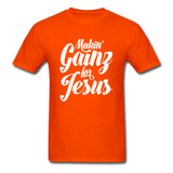 Makin' Gainz for Jesus T-Shirt - orange