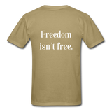 Freedom Isn't Free T-Shirt - khaki