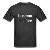 Freedom Isn't Free T-Shirt - heather black