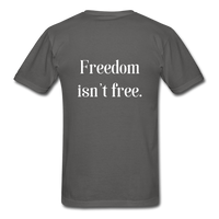Freedom Isn't Free T-Shirt - charcoal