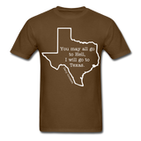 I Will Go To Texas T-Shirt - brown
