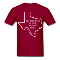 I Will Go To Texas T-Shirt - dark red
