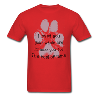 I Loved You Your Whole Life (Pet) T-Shirt - red