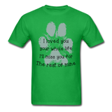 I Loved You Your Whole Life (Pet) T-Shirt - bright green