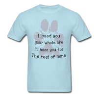 I Loved You Your Whole Life (Pet) T-Shirt - powder blue