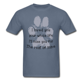 I Loved You Your Whole Life (Pet) T-Shirt - denim