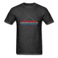 Never Underestimate Me T-Shirt - heather black