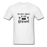 The Best Things in Life are Rescued T-Shirt - white