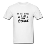 The Best Things in Life are Rescued T-Shirt - white