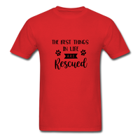 The Best Things in Life are Rescued T-Shirt - red