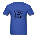 The Best Things in Life are Rescued T-Shirt - royal blue