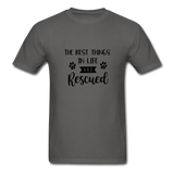 The Best Things in Life are Rescued T-Shirt - charcoal