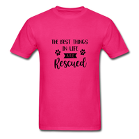 The Best Things in Life are Rescued T-Shirt - fuchsia