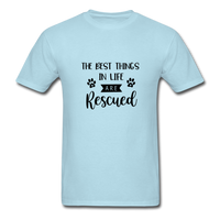 The Best Things in Life are Rescued T-Shirt - powder blue