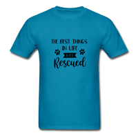 The Best Things in Life are Rescued T-Shirt - turquoise