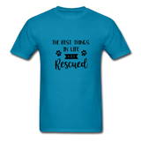 The Best Things in Life are Rescued T-Shirt - turquoise