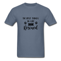 The Best Things in Life are Rescued T-Shirt - denim
