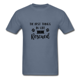 The Best Things in Life are Rescued T-Shirt - denim