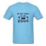 The Best Things in Life are Rescued T-Shirt - aquatic blue