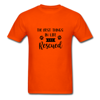 The Best Things in Life are Rescued T-Shirt - orange