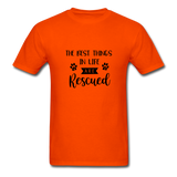 The Best Things in Life are Rescued T-Shirt - orange