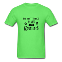 The Best Things in Life are Rescued T-Shirt - kiwi