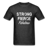 Strong Fierce Fabulous T-Shirt - heather black