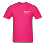 One Moment At A Time T-Shirt - fuchsia